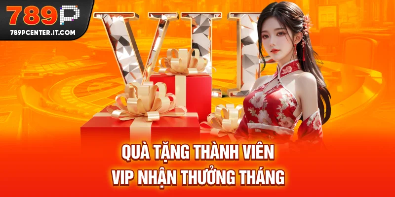 Quà Tặng thành Viên VIP nhận thưởng tháng